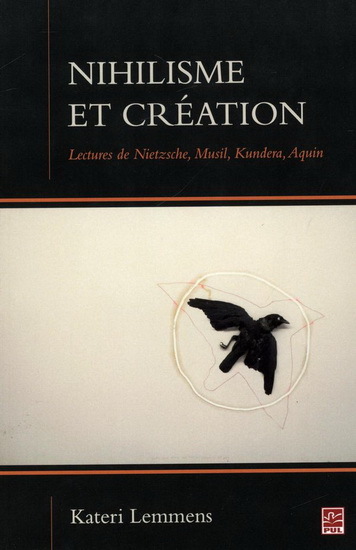 NIHILISME ET CREATION. LECTURES DE NIETZSCHE, MUSIL, KUNDERA