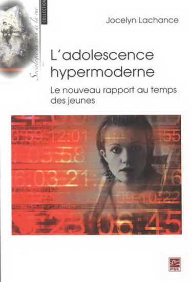 L'ADOLESCENCE HYPERMODERNE. LE NOUVEAU RAPPORT AU TEMPS DES JEUNE