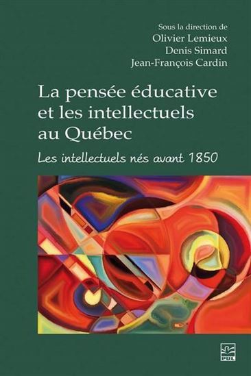 LA PENSEE EDUCATIVE ET LES INTELLECTUELS AU QUEBEC