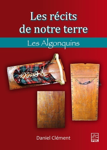 LES RECITS DE NOTRE TERRE. LES ALGONQUINS