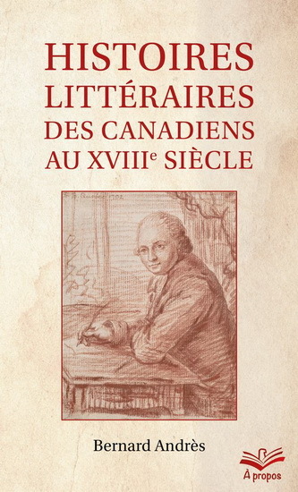 HISTOIRES LITTERAIRES DES CANADIENS AU XVIIIE SIECLE (POCHE)