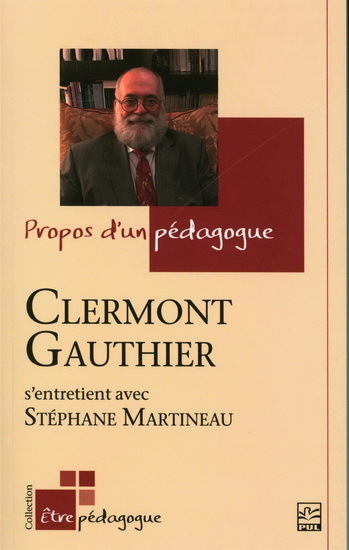PROPOS D'UN PEDAGOGUE. ENTRETIENS ENTRE CLERMONT GAUTHIER ET