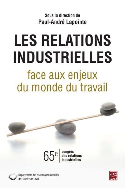 LES RELATIONS INDUSTRIELLES FACE AUX ENJEUX DU MONDE DU TRAVAIL