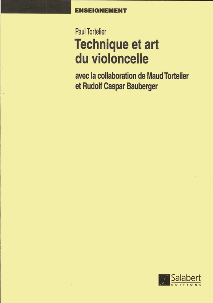 PAUL TORTELIER : TECHNIQUE ET ART DU VIOLONCELLE - AVEC LA COLLABORATION DE MAUD TORTELIER