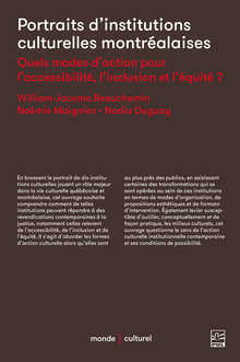 PORTRAITS D'INSTITUTIONS CULTURELLES MONTREALAISES