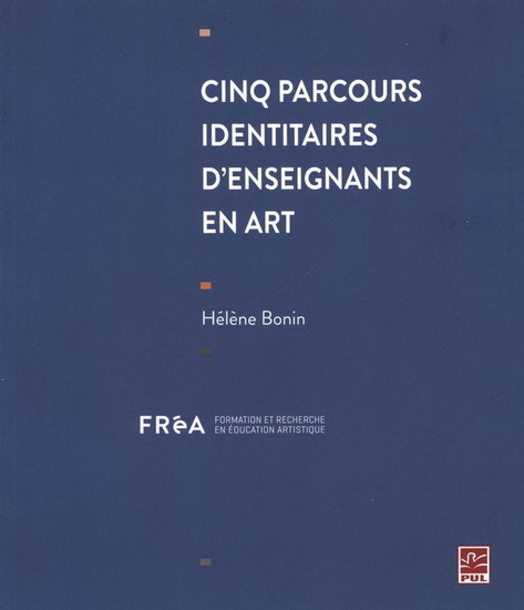 CINQ PARCOURS IDENTITAIRES D'ENSEIGNANTS EN ART