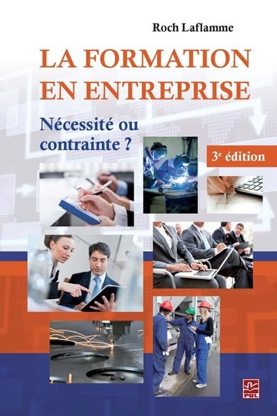 LA FORMATION EN ENTREPRISE. NECESSITE OU CONTRAINTE ? 3E ED.