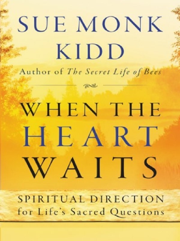 When The Heart Waits: Spiritual Direction For Life's Sacred Questions