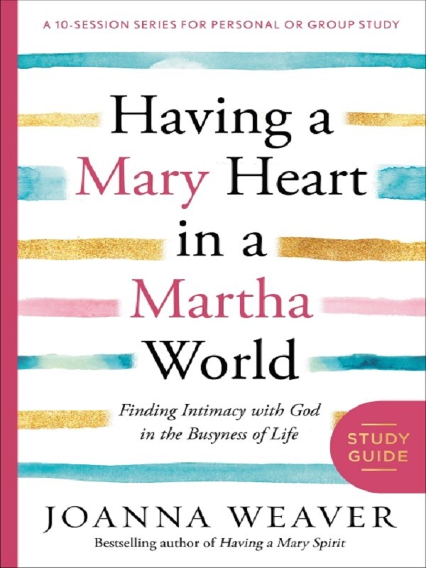 Having a Mary Heart in a Martha World (Study Guide)