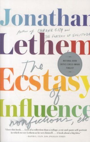 The Ecstasy of Influence: Nonfictions, Etc.