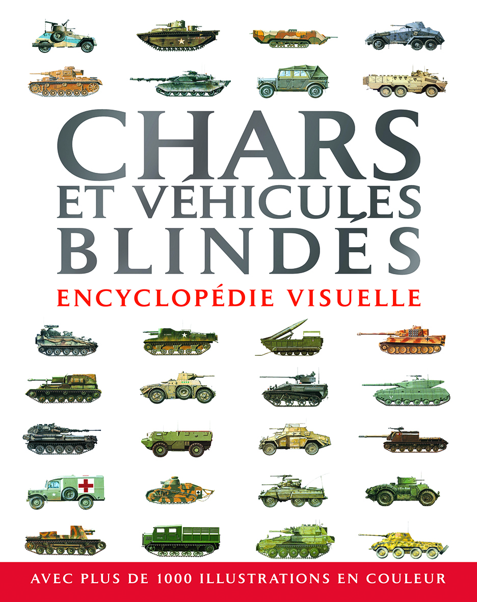 Encyclopédie visuelle - Chars et véhicules blindés