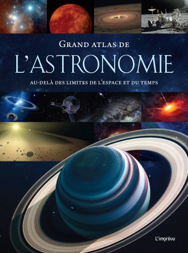 Grand atlas de l'astronomie - Au-delà des limites de l'espace et du temps