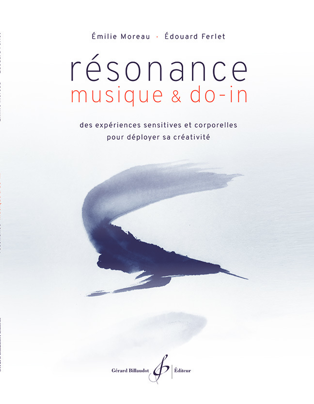RESONANCE, MUSIQUE ET DO-IN - DES EXPERIENCES SENSITIVES ET CORPORELLES POUR DEPLOYER SA CREATIVITE