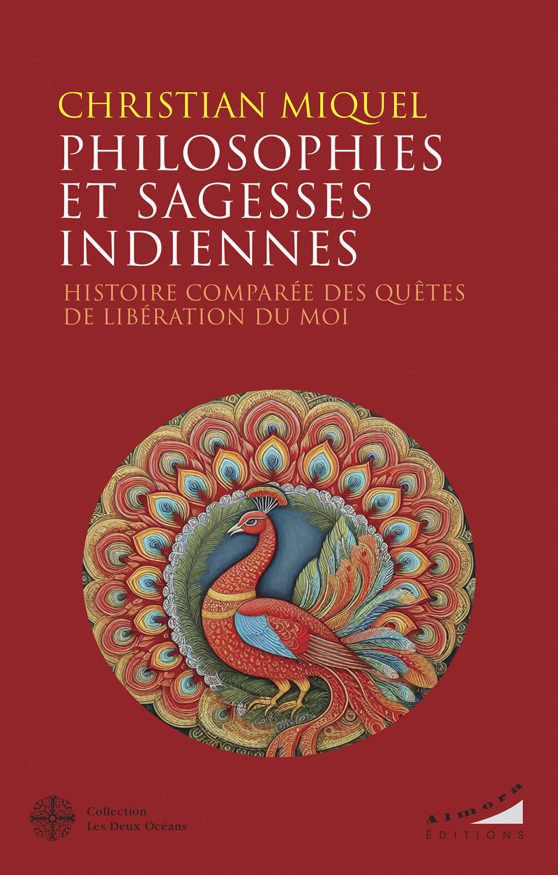 Philosophies et sagesses indiennes - Histoire comparée des quêtes de libération du Moi