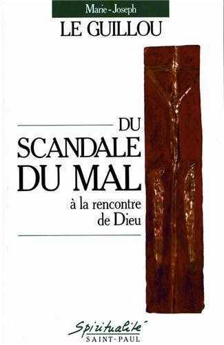 DU SCANDALE DU MAL A LA RENCONTRE DE DIEU