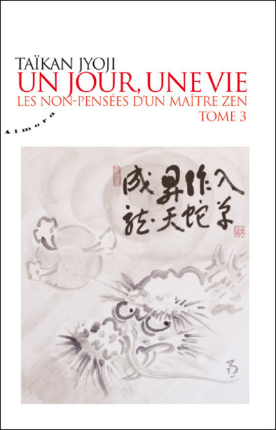 Un jour, une vie - tome 3 : Les non-pensées d'un maître zen