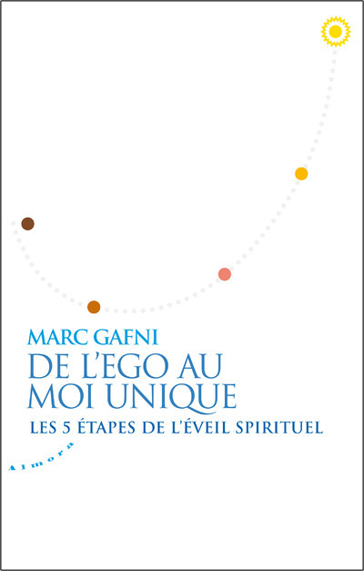 De l'égo au Moi Unique - Les 5 étapes de l'éveil spirituel