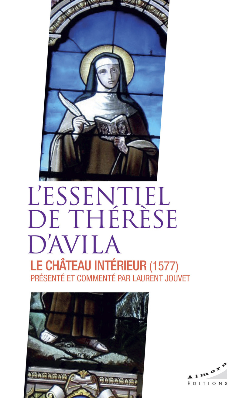 L'essentiel de Thérèse d'Avila - Le château intérieur (1577)