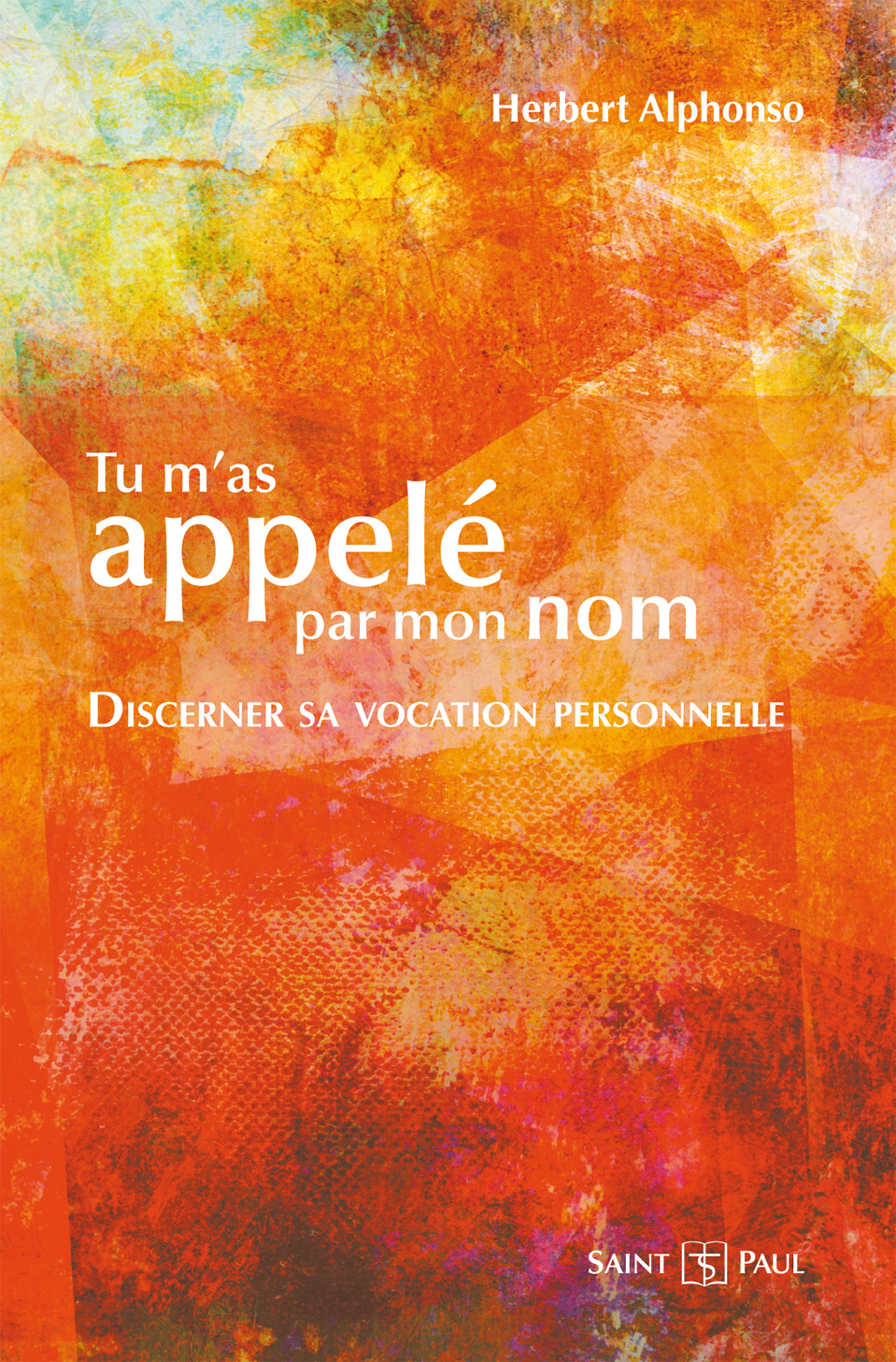 Tu m'as appelé par mon nom, discerner sa vocation personnelle