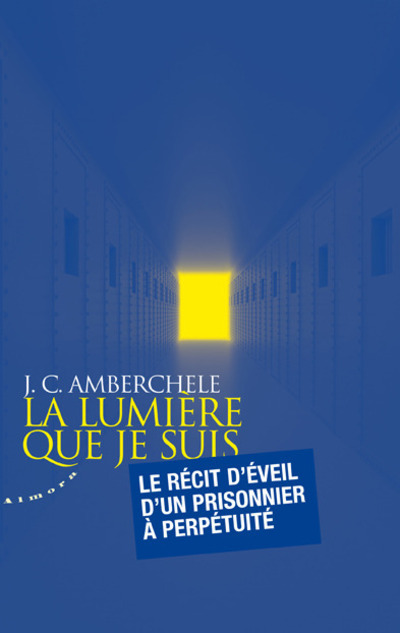 La lumière que je suis - Le récit d'éveil d'un prisonnier à perpétuité