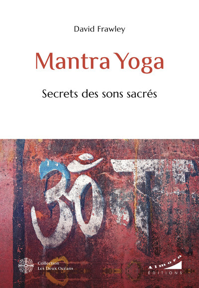 Mantra Yoga - Secrets des sons sacrés