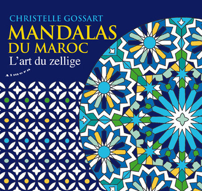 Mandalas du Maroc - L'art du zellige