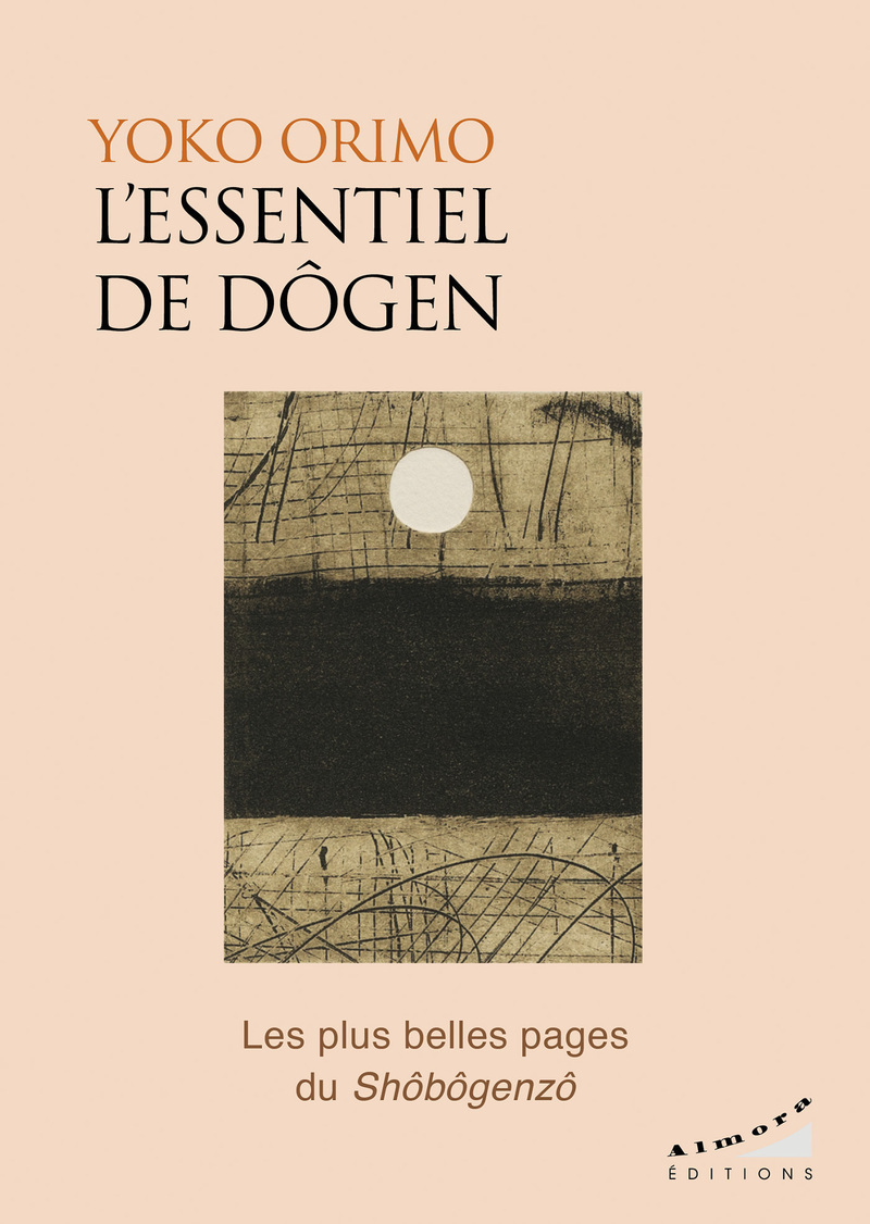 L'essentiel de Dogen - Les plus belles pages du Shôbôgenzô