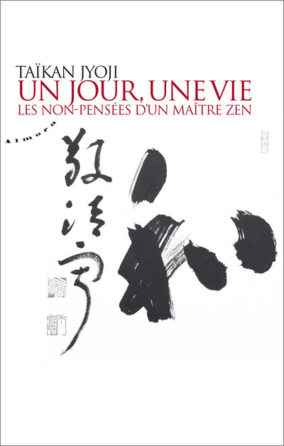 Un jour, une vie - Tome 1 Les non-pensées d'un maître zen