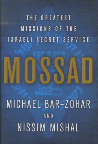 Mossad: The Greatest Missions of the Israeli Secret Service