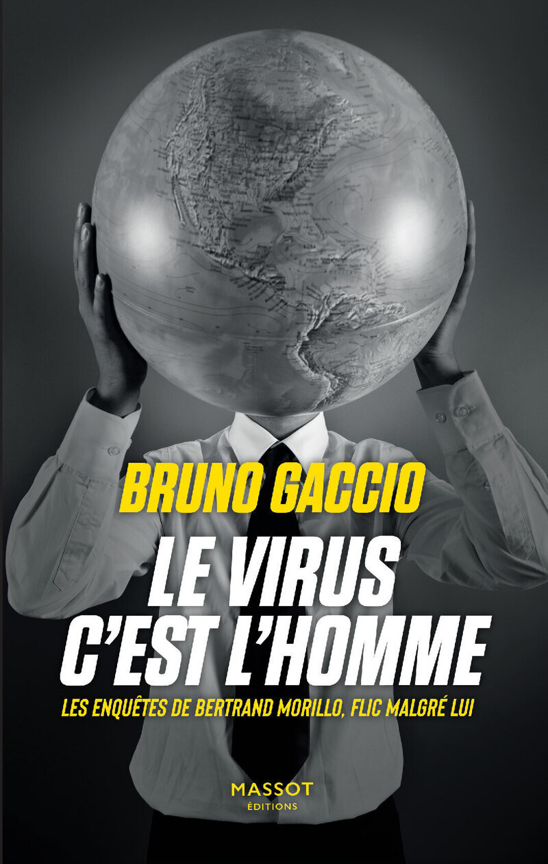 Le virus c'est l'homme - Les enquêtes de Bertrand Morillo, flic malgré lui