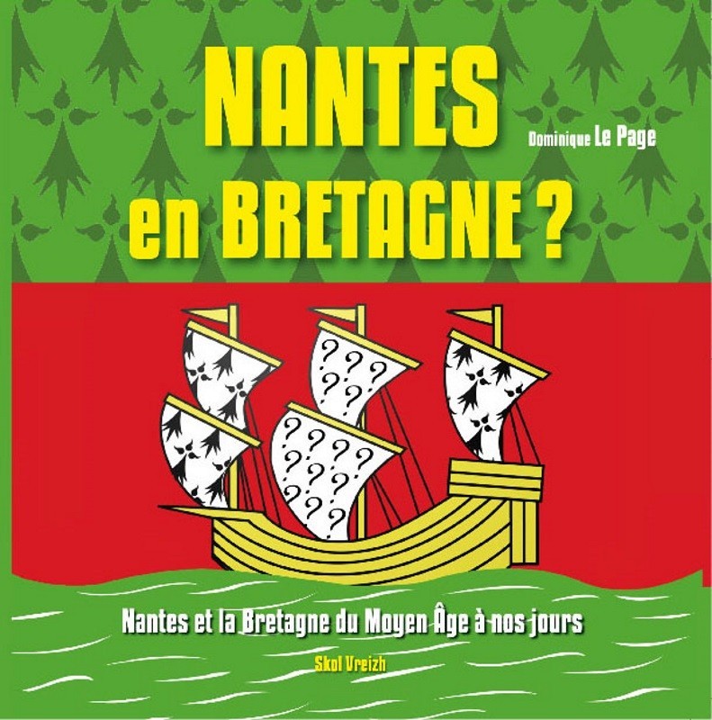 Nantes en Bretagne ? - Nantes et la Bretagne du Moyen âge à nos jours