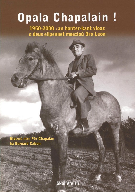 Opala Chapalain ! - 1950-2000, an hanter-kant vloaz o deus eilpennet maezioù Bro Leon