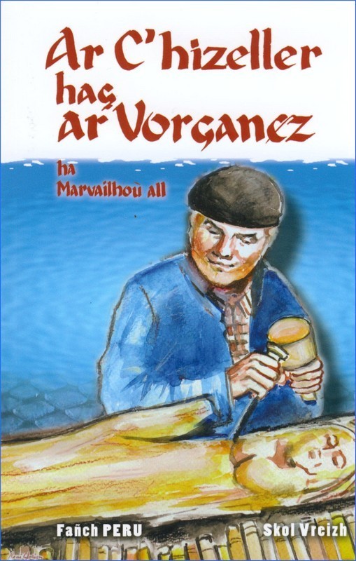 Ar c'hizeller hag ar vorganez - ha marvailhoù all
