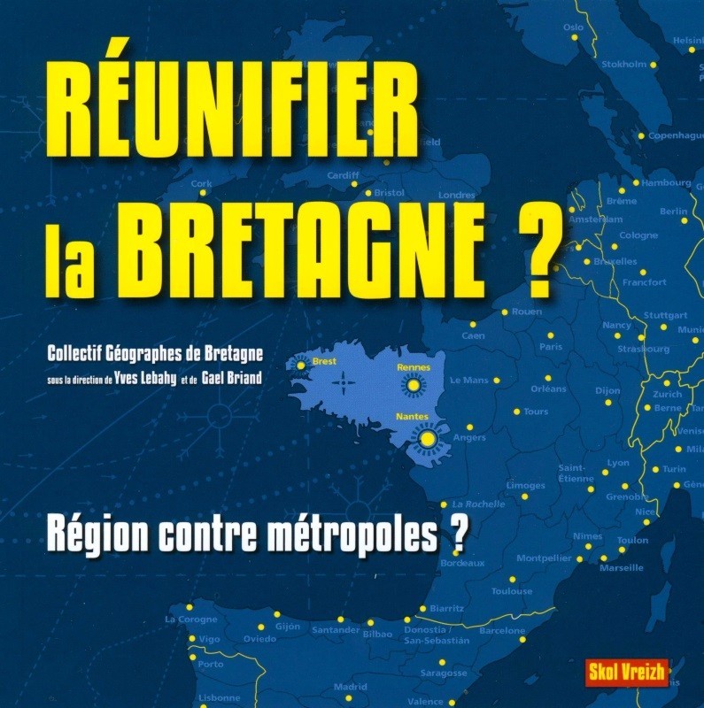 Réunifier la Bretagne ? - région contre métropoles ?
