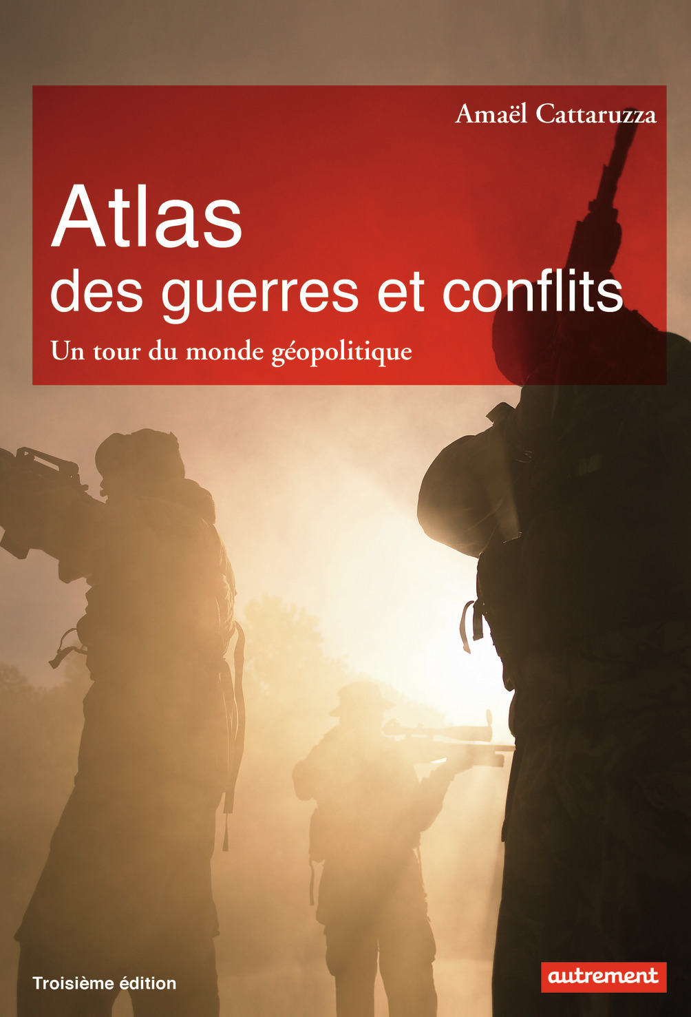 ATLAS DES GUERRES ET CONFLITS     - AUTREMENT