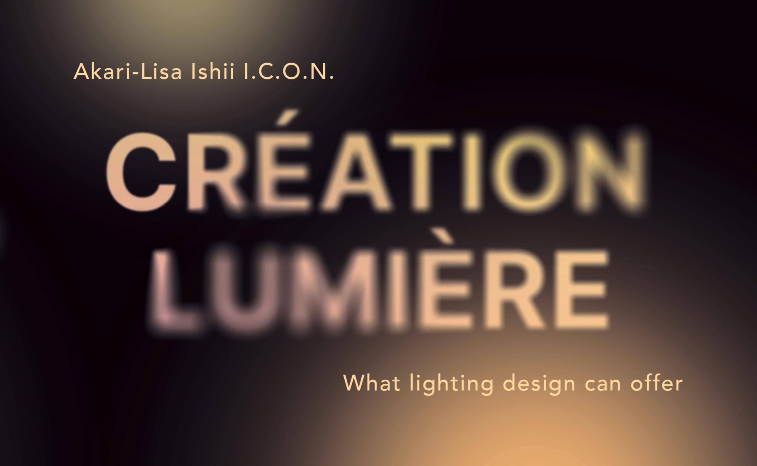 Création lumière par Akari-Lisa ishii I.C.O.N. what lighting design can offer