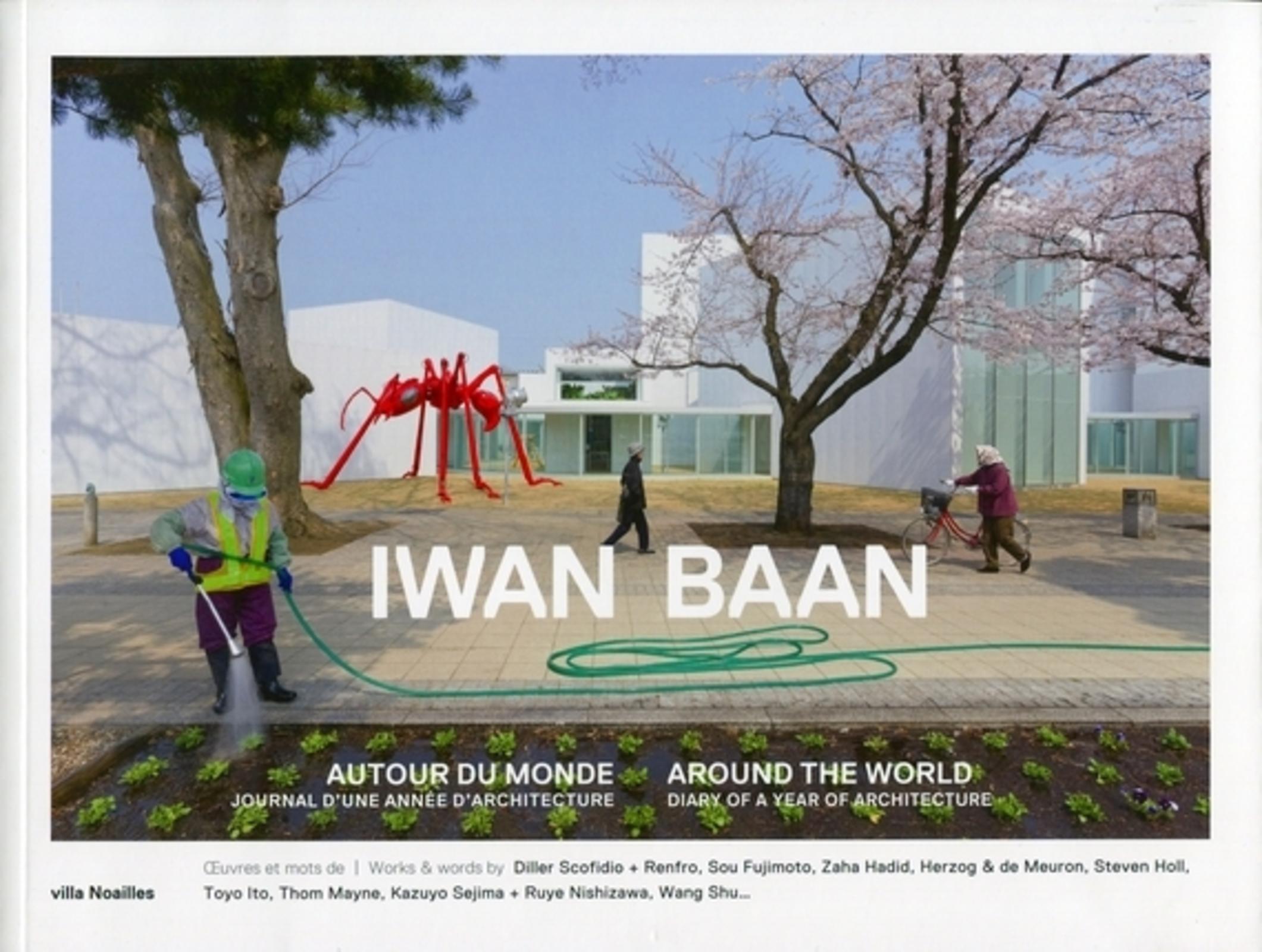 IWAN BAAN AUTOUR DU MONDE. JOURNAL D'UNE ANNEE D'ARCHITECTURE. AROUND THE WORLD.