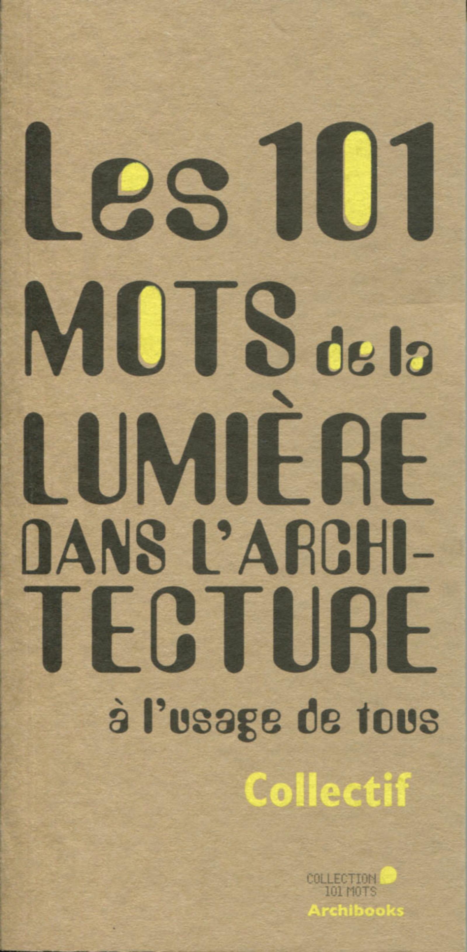 LES 101 MOTS DE LA LUMIERE DANS L ARCHITECTURE A L USAGE DE TOUS
