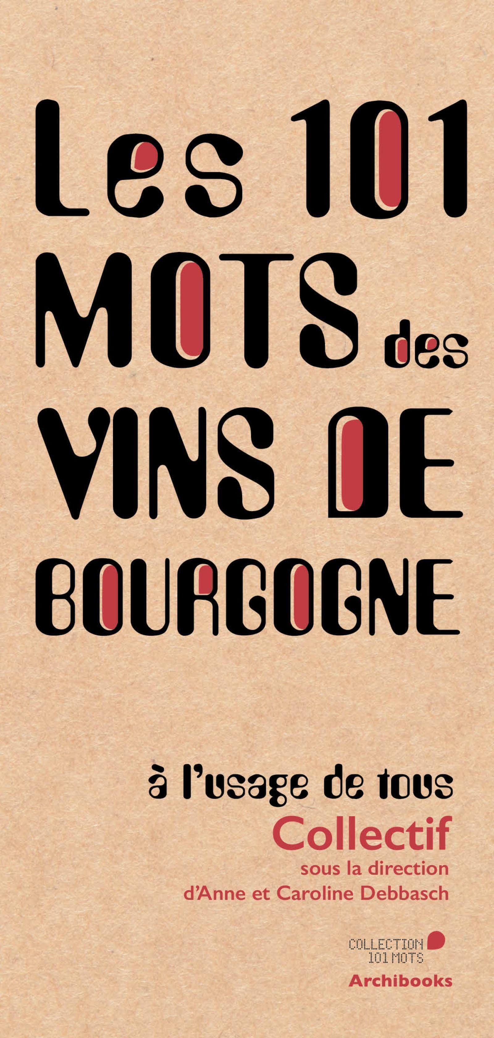 Les 101 mots des vins de Bourgogne, à l'usage de tous
