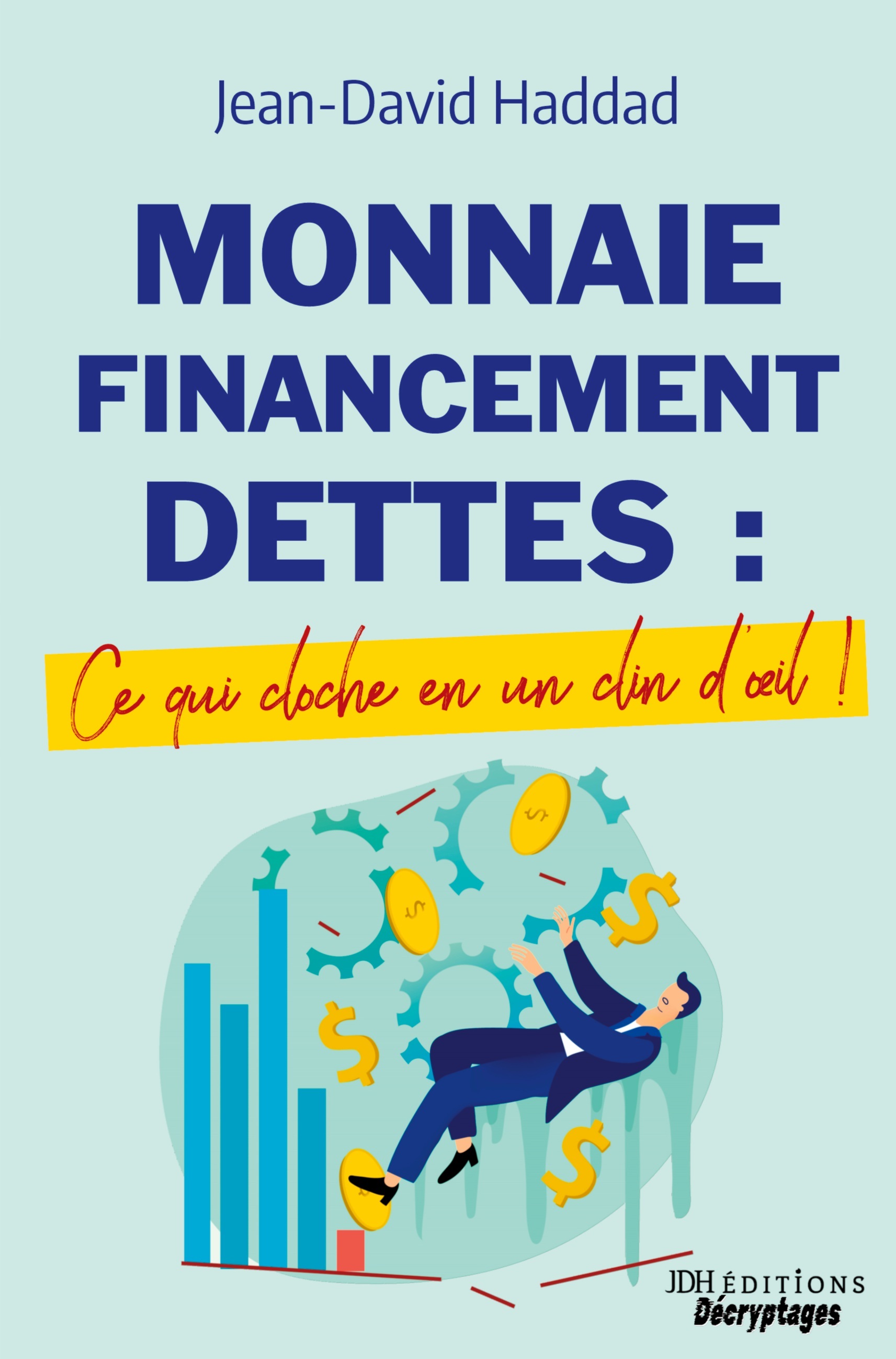 Monnaie, Financement, Dettes : ce qui cloche en un clin d'oeil