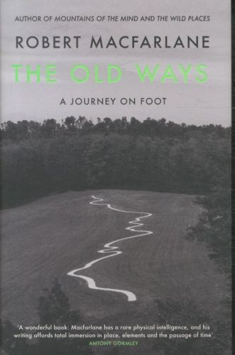 The Old Ways: A Journey on Foot