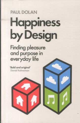 Happiness by Design: Finding Pleasure and Purpose in Everyday Life