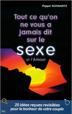 Tout ce qu'on ne vous a jamais dit sur le sexe et l'amour