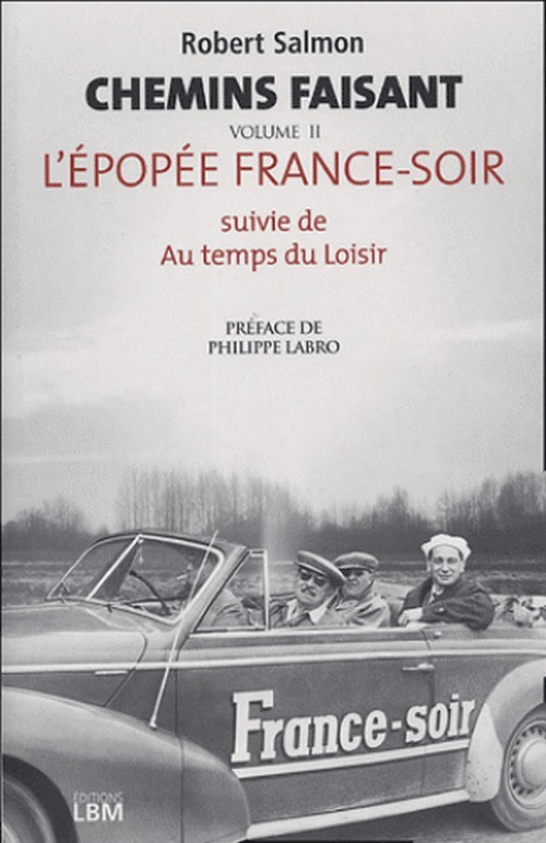 Chemin faisant - Tome 2, L'épopée France-Soir suivie de Au temps des moisirs