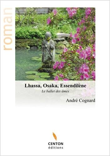 Lhassa, Osaka, Essendilène - le ballet des âmes