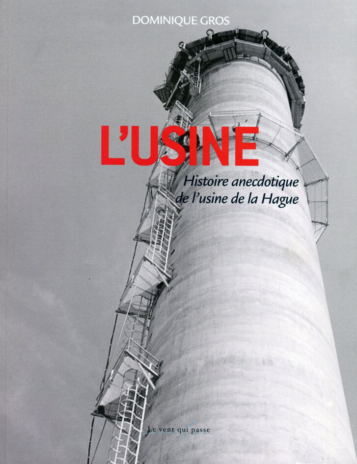 L'usine, histoire anecdotique de l'usine de la Hague