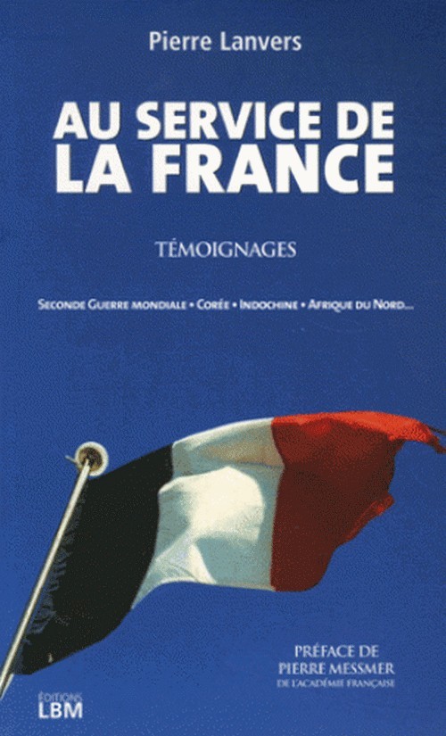 AU SERVICE DE LA FRANCE - TÉMOIGNAGES DE GUERRE
