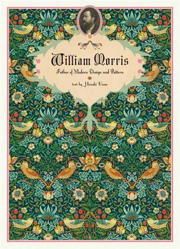 William Morris: Father of Modern Design and Pattern /anglais/japonais