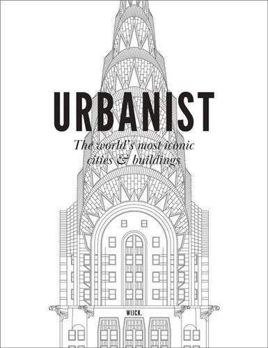 Urbanist The World's Most Iconic Cities & Buildings /anglais