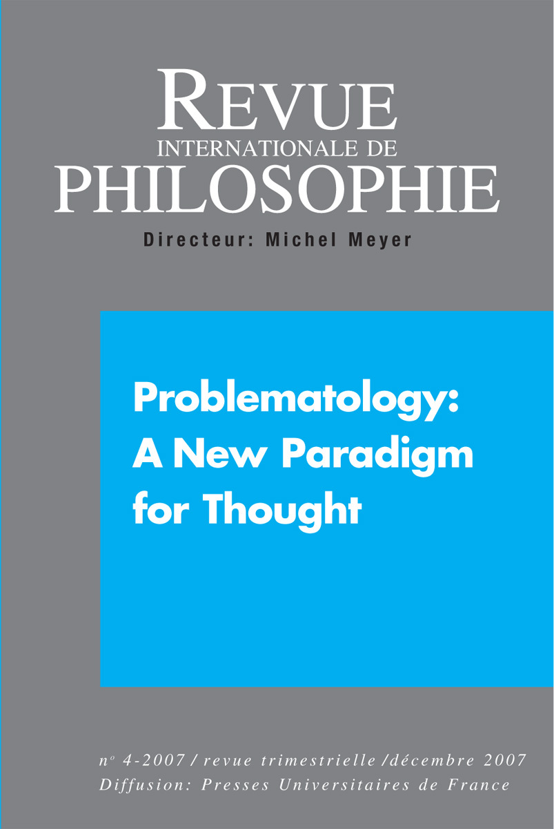 REVUE INTERNATIONALE DE PHILOSOPHIE 242 (4-2007) PROBLEMATOLOGY A NEW PARADIGM FOR THOUGHT